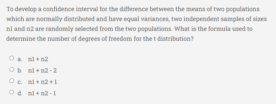 To develop a confidence interval for the difference between the means of two populations which are normally distributed and h