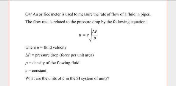 Solved 04/ An orifice meter is used to measure the rate of | Chegg.com