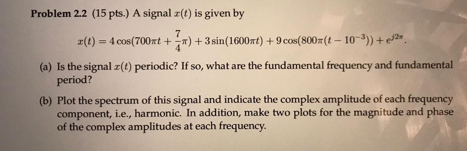 Solved Problem 2.2 (15 pts.) A signal x(t) is given by x(t) | Chegg.com