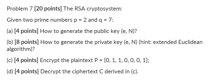 Solved Problem 7 [20 points] The RSA cryptosystem: Given two | Chegg.com