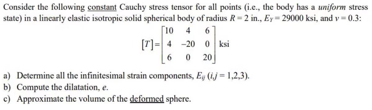 Consider the following constant Cauchy stress tensor for all points (i.e., the body has a uniform stress state) in a linearly