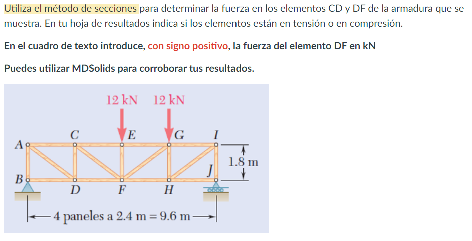 Utiliza el método de secciones para determinar la fuerza en los elementos CD y DF de la armadura que se muestra. En tu hoja d