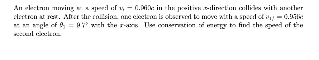 Solved An electron moving at a speed of vi = 0.960c in the | Chegg.com