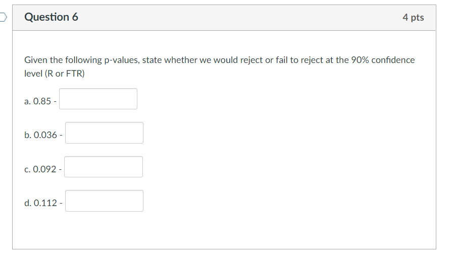 Solved Question 6 4 pts Given the following p-values, state | Chegg.com