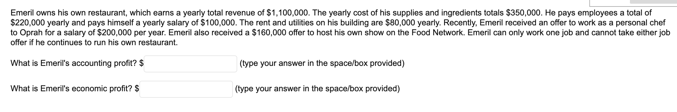 Emeril owns his own restaurant, which earns a yearly total revenue of \( \$ 1,100,000 \). The yearly cost of his supplies and