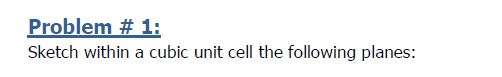Solved Problem \# 1: Sketch within a cubic unit cell the | Chegg.com