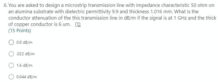 Solved 6. You are asked to design a microstrip transmission | Chegg.com