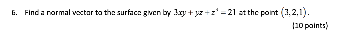 Solved 6. Find a normal vector to the surface given by 3xy + | Chegg.com