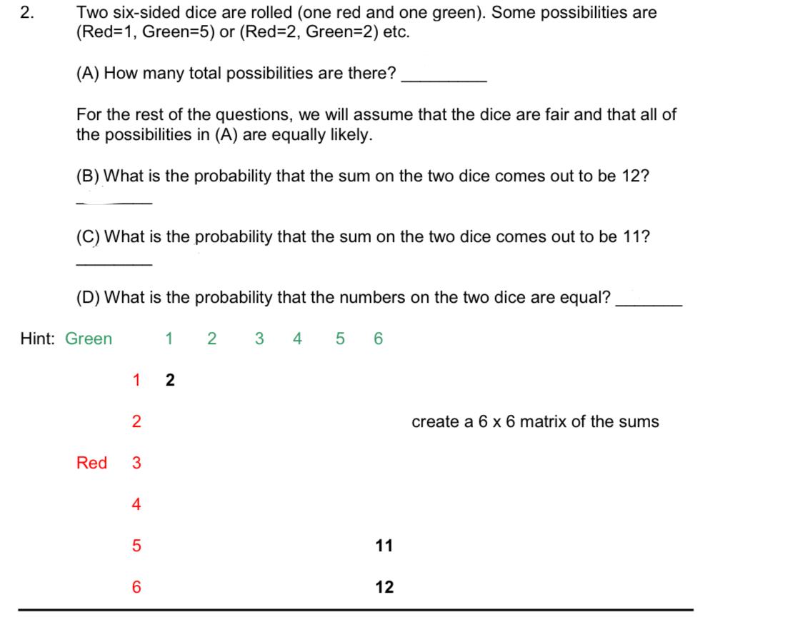 SOLUTION: Assume you are rolling two dice; the first one is red, and the  second one is green. Use systematic listing to determine the number of ways  you can roll a total