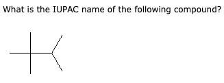 Compound T Solved What is the IUPAC name of the following compound? t | Chegg.com
