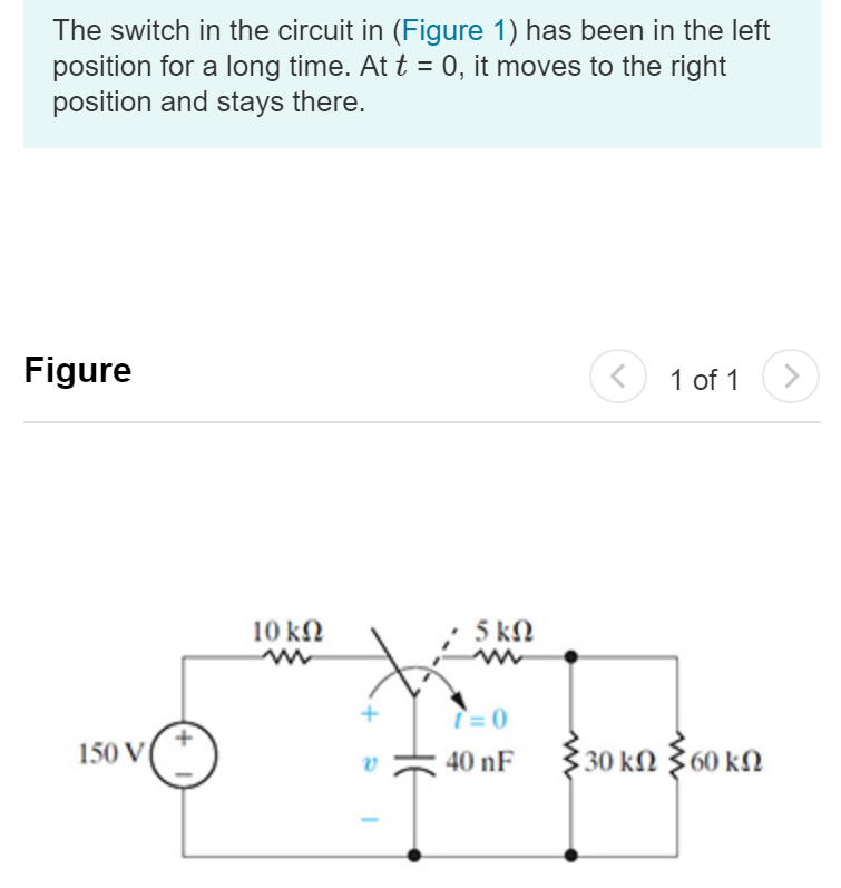 Solved The switch in the circuit in (Figure 1) has been in | Chegg.com
