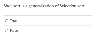 Solved Shell sort is a generalization of Selection sort O | Chegg.com