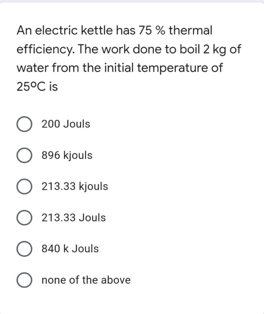Solved An electric kettle has 75 thermal efficiency. The
