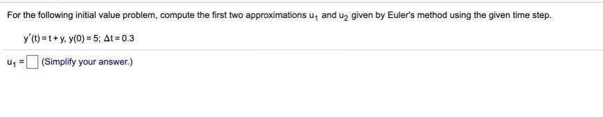 Solved For The Following Initial Value Problem, Compute The | Chegg.com