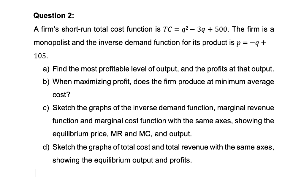 Solved Question 2: = A Firm's Short-run Total Cost Function | Chegg.com