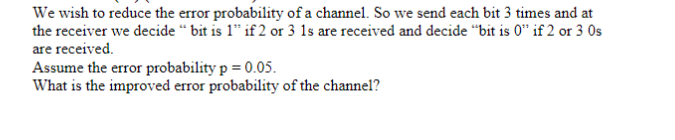 Solved We wish to reduce the error probability of a channel. | Chegg.com