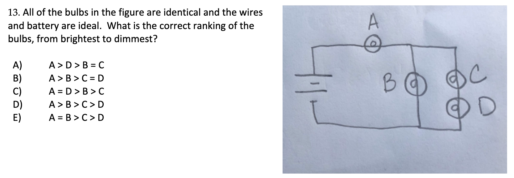 Solved 13. All of the bulbs in the figure are identical and | Chegg.com