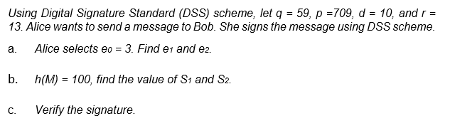Solved = = Using Digital Signature Standard (DSS) scheme, | Chegg.com