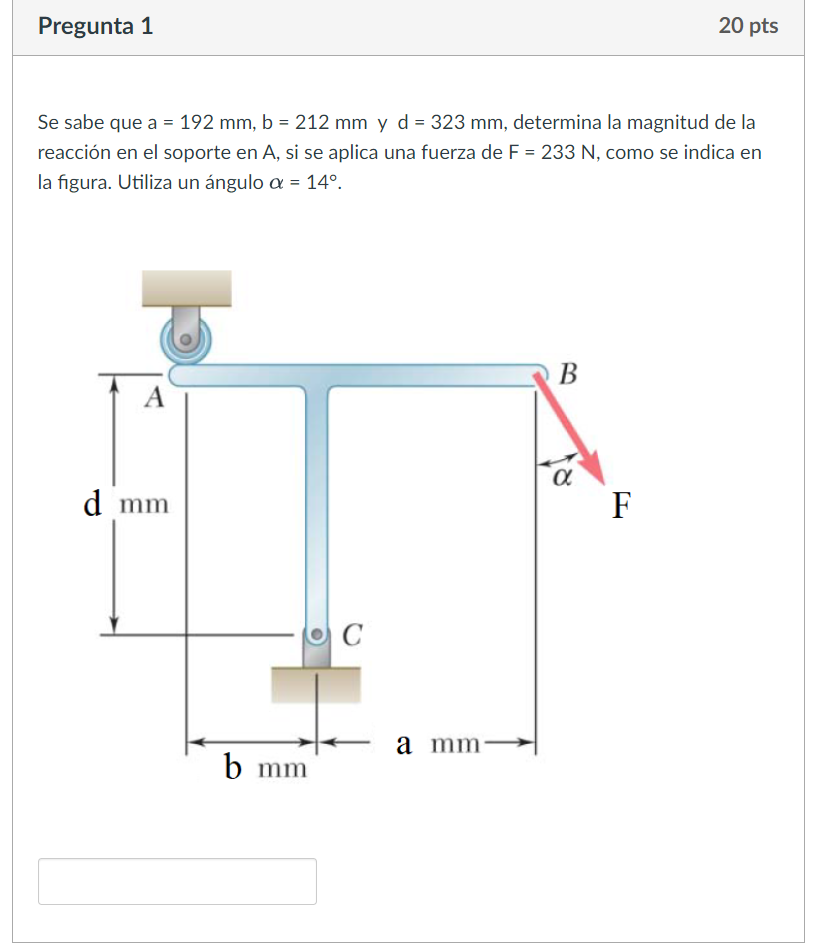 Se sabe que \( a=192 \mathrm{~mm}, \mathrm{~b}=212 \mathrm{~mm} \) y \( \mathrm{d}=323 \mathrm{~mm} \), determina la magnitud