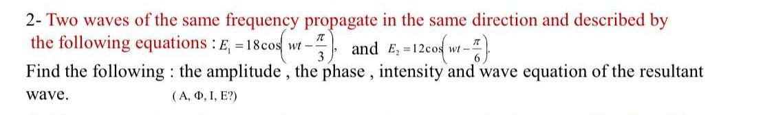 Solved 77 2- Two waves of the same frequency propagate in | Chegg.com