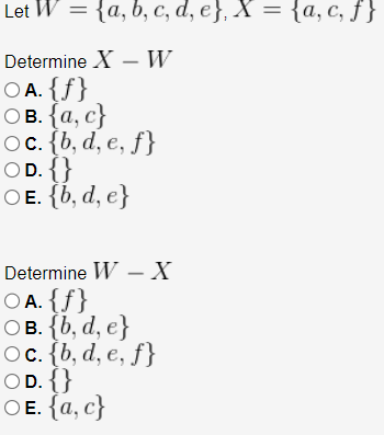 Solved Let W={a,b,c,d,e},X={a,c,f} Determine X−W A. {f} B. | Chegg.com