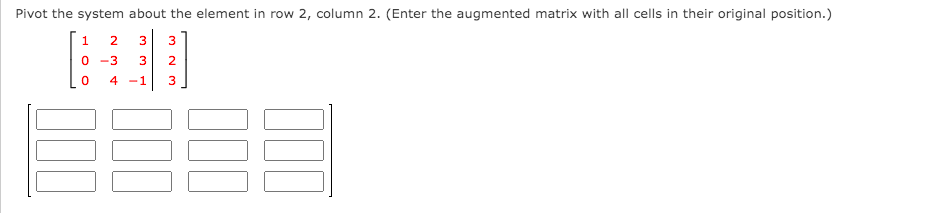 Solved Pivot the system about the element in row 2 column Chegg