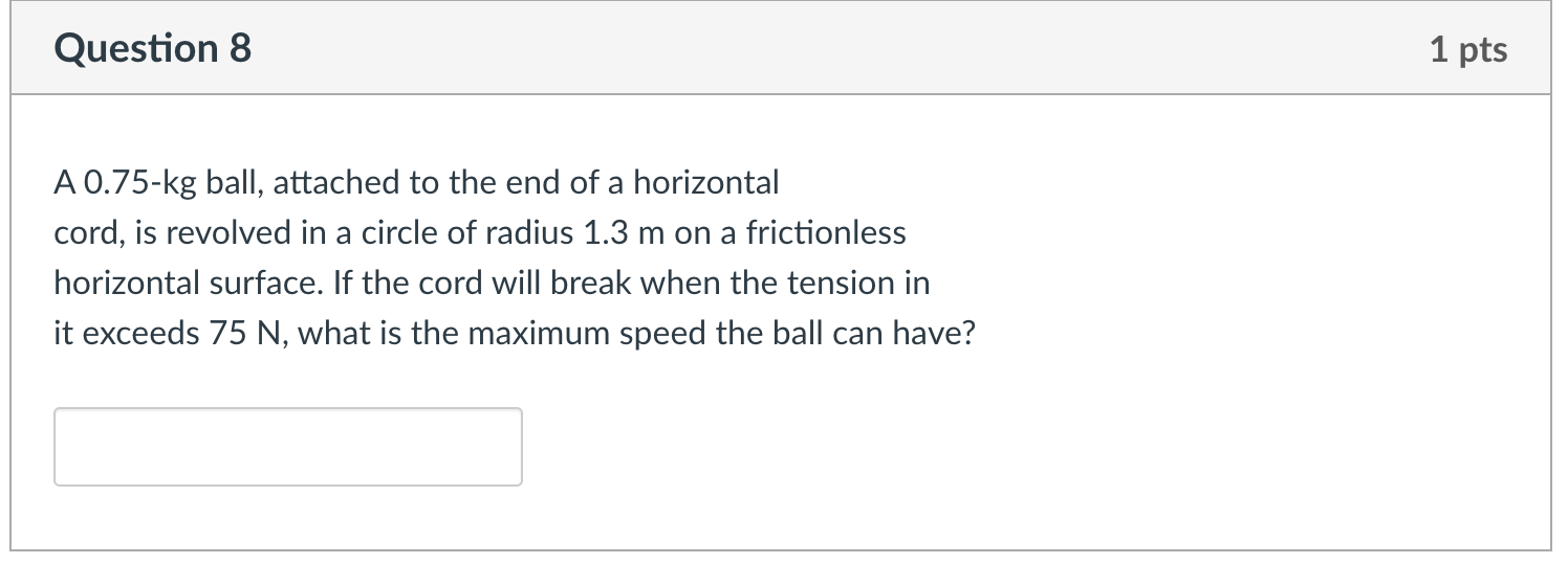 Solved Question 8 1 Pts A 0.75-kg Ball, Attached To The End | Chegg.com