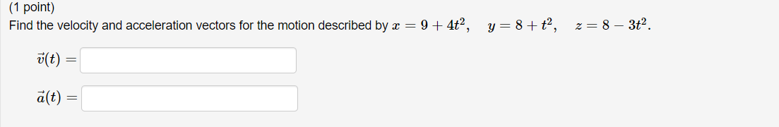 Solved Find the velocity and acceleration vectors for the | Chegg.com