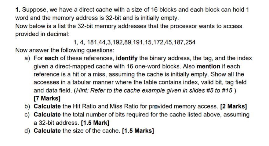 Solved 1. Suppose, we have a direct cache with a size of 16 | Chegg.com