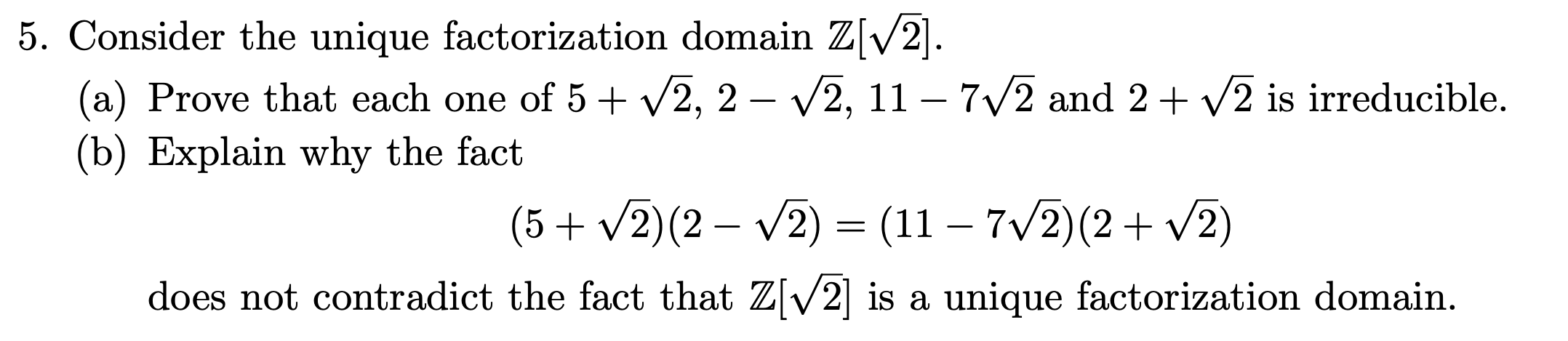 Solved Consider the unique factorization domain Z[22].(a) | Chegg.com