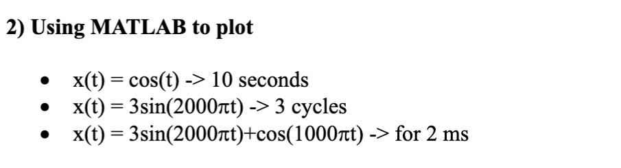Solved 2) Using MATLAB to plot - x(t)=cos(t)−>10 seconds - | Chegg.com