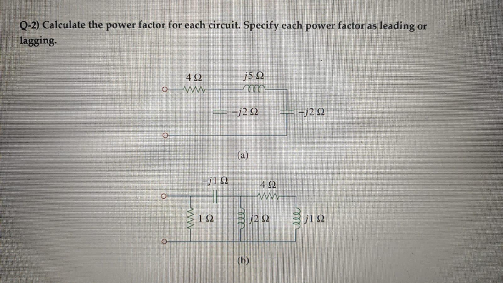Solved Q-2) Calculate the power factor for each circuit. | Chegg.com