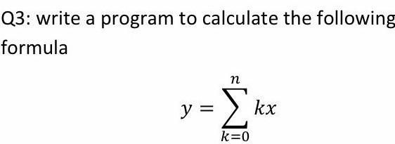Solved Q3: write a program to calculate the following | Chegg.com