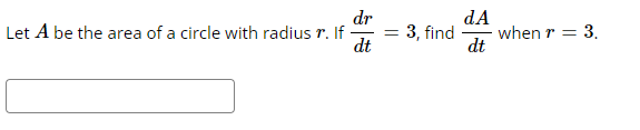 Solved Let AA be the area of a circle with radius rr. If | Chegg.com