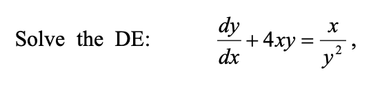 Solved X Solve the DE: dy + 4xy dx 2 | Chegg.com