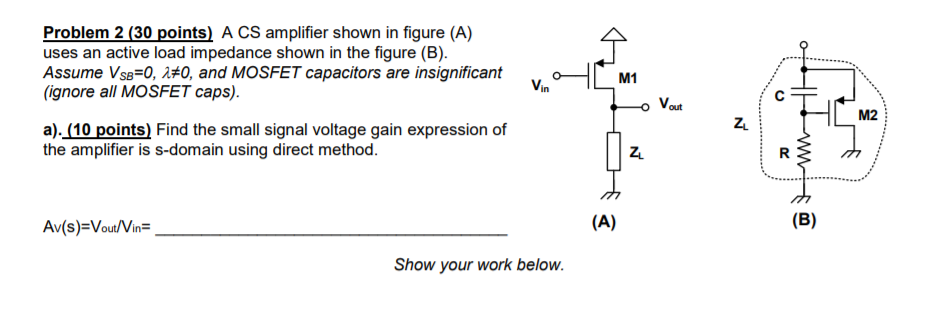 Problem 2 (30 points) A CS amplifier shown in figure | Chegg.com