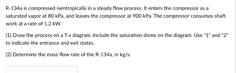 Solved R-134a is compressed isentropically in a steady flow | Chegg.com