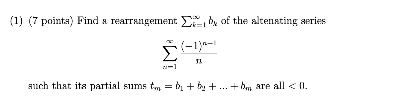 Solved (1) (7 points) Find a rearrangement ∑k=1∞bk of the | Chegg.com