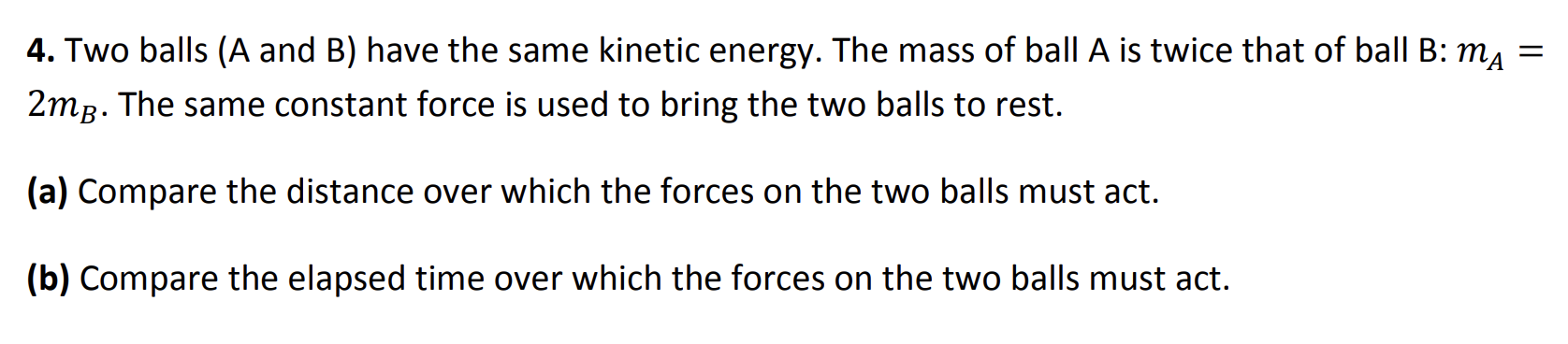 Solved 4. Two Balls ( A And B ) Have The Same Kinetic | Chegg.com