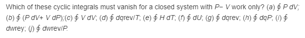 Cyclical Integral Solved Which of these cyclic integrals must vanish for a | Chegg.com