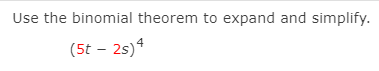 Solved Use the binomial theorem to expand and simplify. (5t | Chegg.com