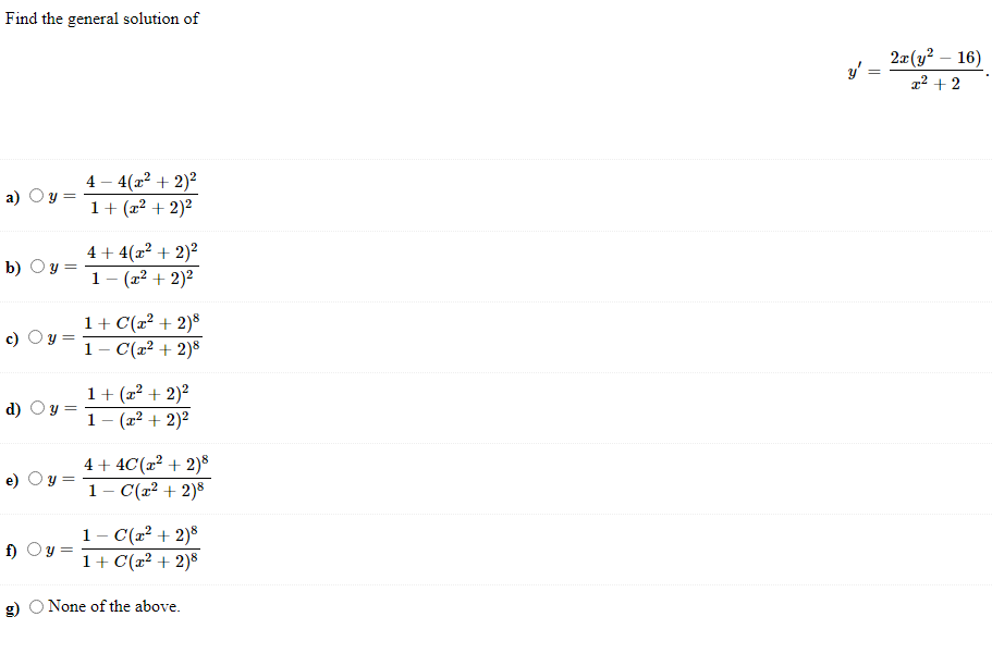 Find the general solution of \[ y^{\prime}=\frac{2 x\left(y^{2}-16\right)}{x^{2}+2} \] a) \( y=\frac{4-4\left(x^{2}+2\right)^