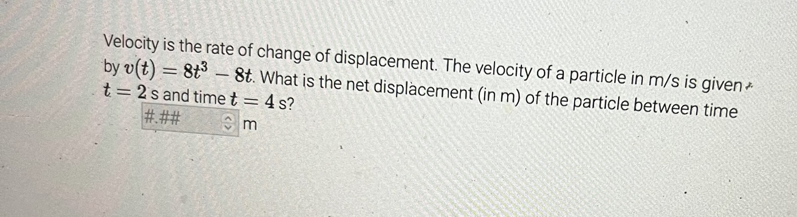 Solved Velocity is the rate of change of displacement. The | Chegg.com