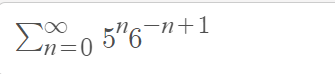 Solved ∑n=0∞5n6−n+1 | Chegg.com