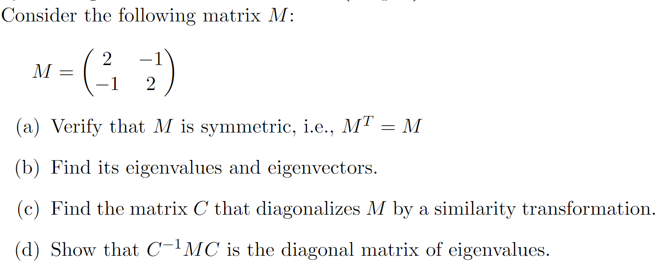 Solved Consider the following matrix M : M=(2−1−12) (a) | Chegg.com