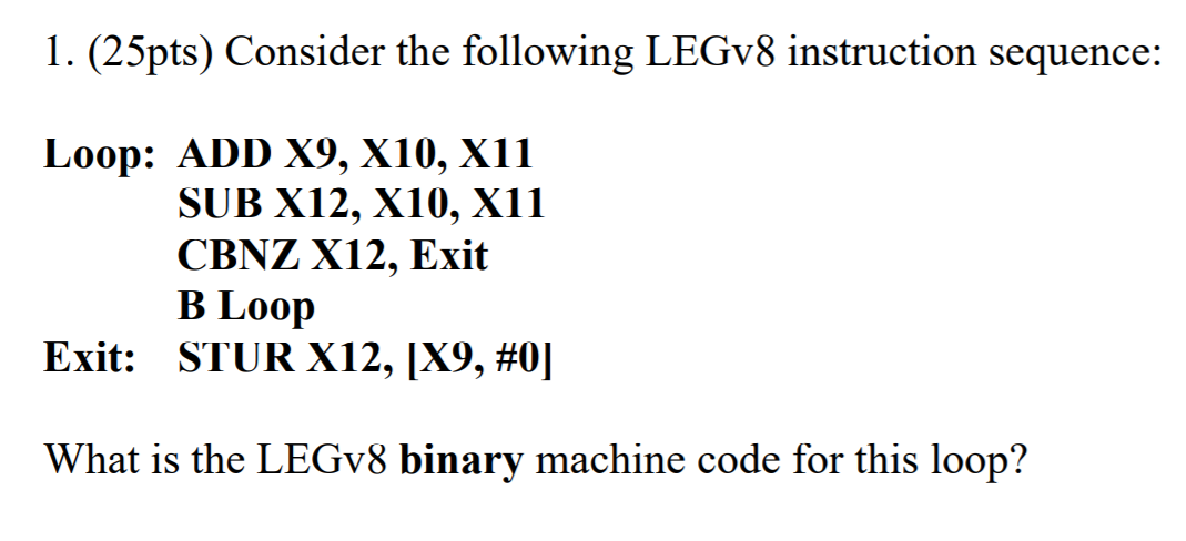 Solved 1. (25pts) Consider The Following LEGV8 Instruction | Chegg.com