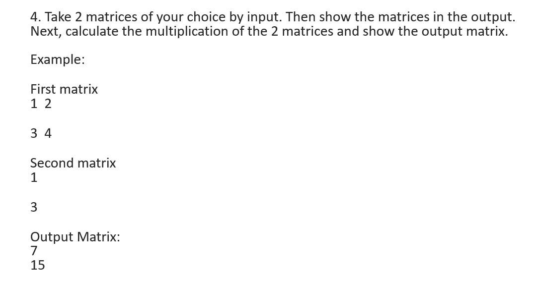 Solved 4. Take 2 matrices of your choice by input. Then show | Chegg.com