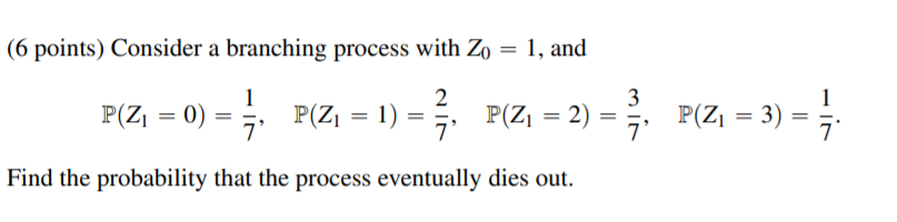 Solved (6 points) Consider a branching process with Zo = 1, | Chegg.com