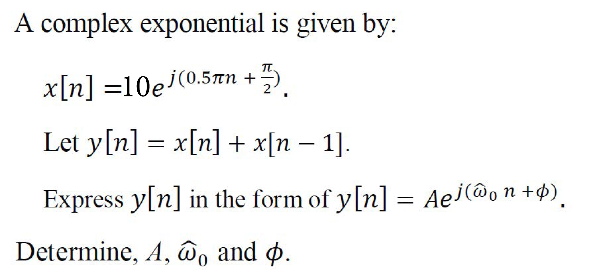 Solved A complex exponential is given by: T x[n] =10e | Chegg.com