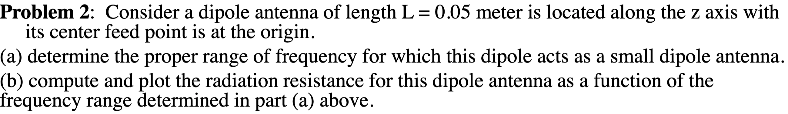 Solved Z Problem 2: Consider a dipole antenna of length L = | Chegg.com